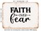 DECORATIVE METAL SIGN - Faith Over Fear - 7 - Vintage Rusty Look